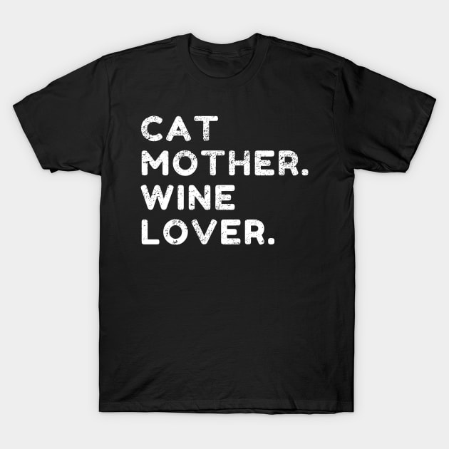 Cat Mother Wine Lover Funny Cat Owner Distress Style T-Shirt by WPKs Design & Co